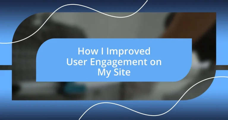 How I Improved User Engagement on My Site