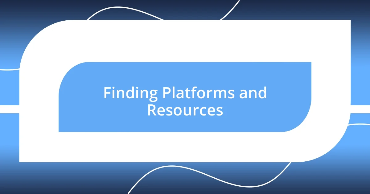 Finding Platforms and Resources